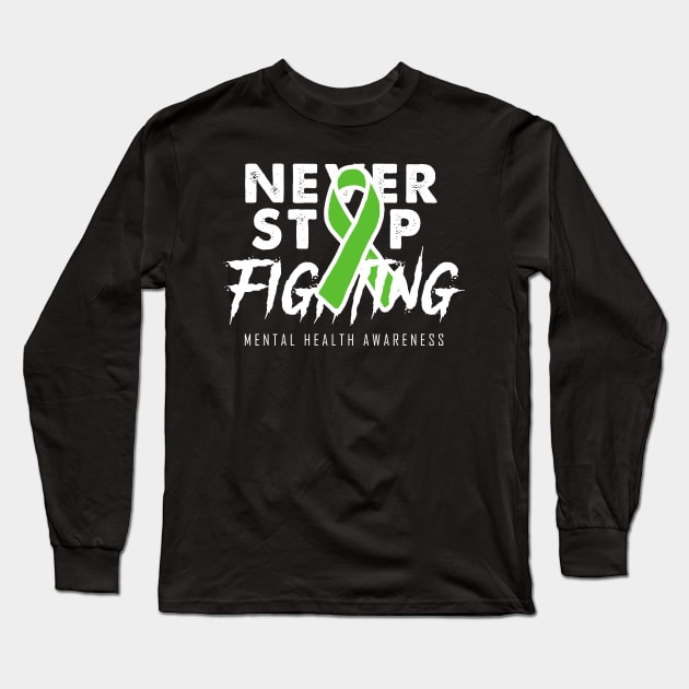 Never Stop Fighting Mental Health Awareness Long Sleeve T-Shirt by mia_me